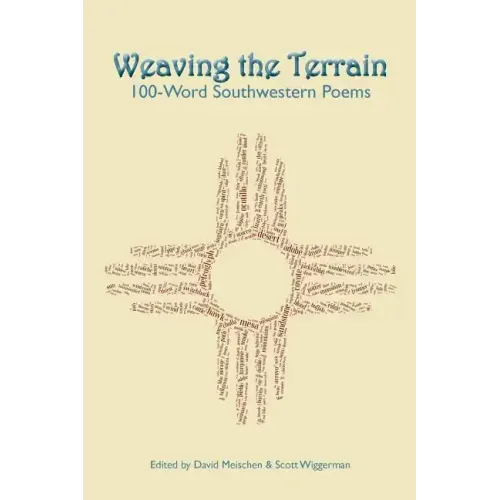 Weaving the Terrain: 100-Word Southwestern Poems