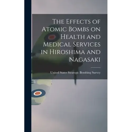 The Effects of Atomic Bombs on Health and Medical Services in Hiroshima and Nagasaki