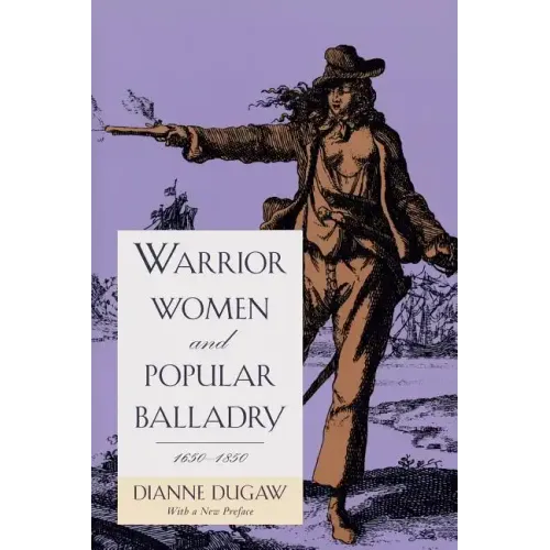 Warrior Women and Popular Balladry, 1650-1850