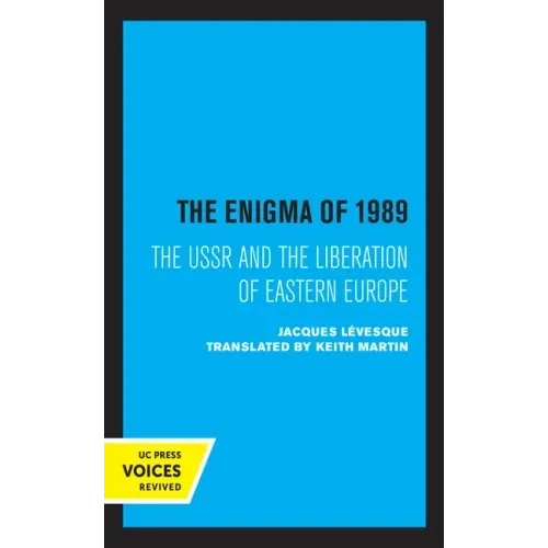 The Enigma of 1989: The USSR and the Liberation of Eastern Europe