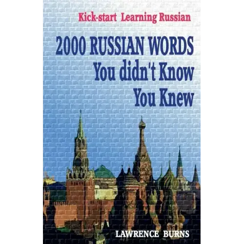Kick-start Learning Russian: 2000 RUSSIAN Words You didn't Know You Knew