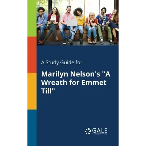 A Study Guide for Marilyn Nelson's "A Wreath for Emmet Till"