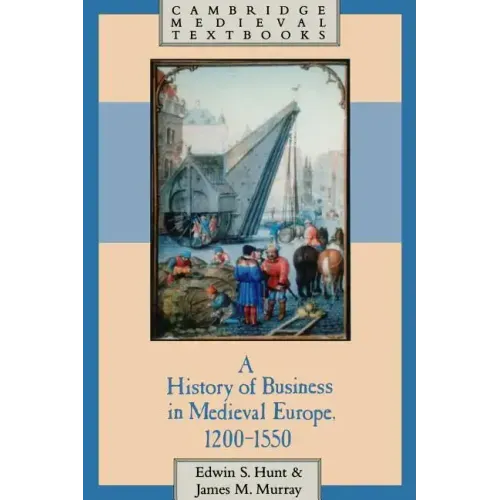 A History of Business in Medieval Europe, 1200 1550