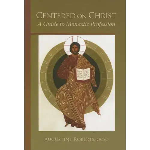 Centered on Christ: A Guide to Monastic Profession Volume 5