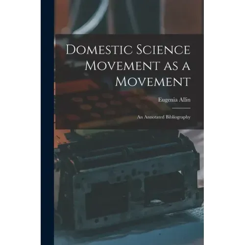 Domestic Science Movement as a Movement: an Annotated Bibliography