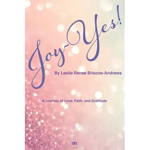 Joy-Yes!: a journey of love, faith, and gratitude