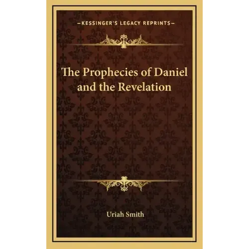 The Prophecies of Daniel and the Revelation