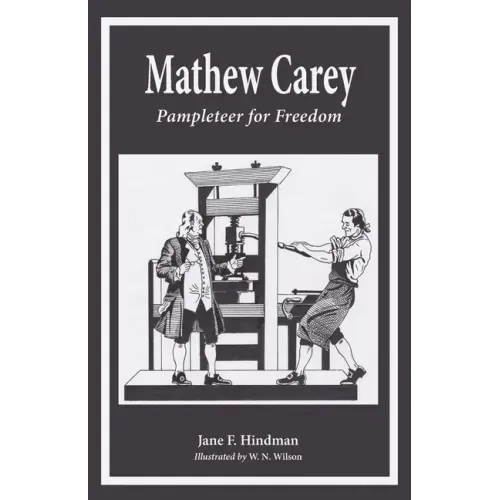 Mathew Carey: Pamphleteer for Freedom