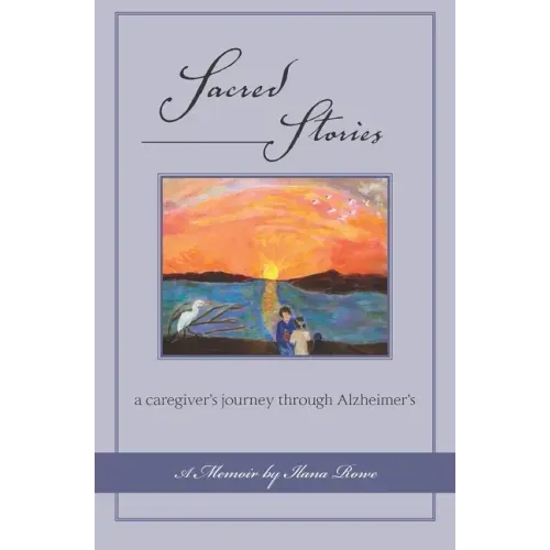 Sacred Stories: a caregiver's journey through Alzheimer's