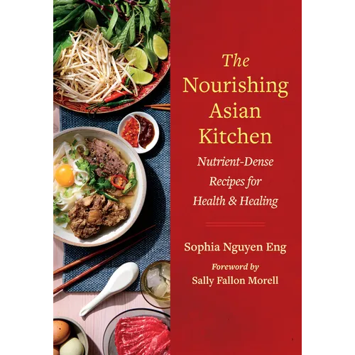 The Nourishing Asian Kitchen: Nutrient-Dense Recipes for Health and Healing