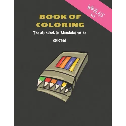 Book of coloring - The alphabet in Mandalas to be colored: Coloring book for adults and children - Mandalas Coloring Alphabet - Large Letters - Large