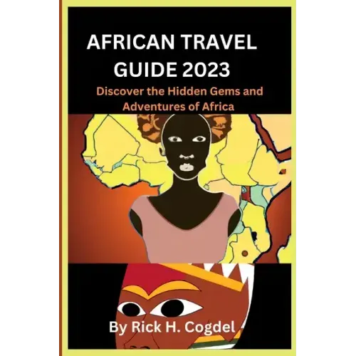 African travel guide 2023: Discover the Hidden Gems and Adventures of Africa