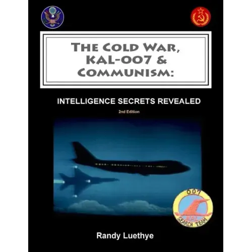 The Cold War, KAL-007 & Communism: Intelligence Secrets Revealed
