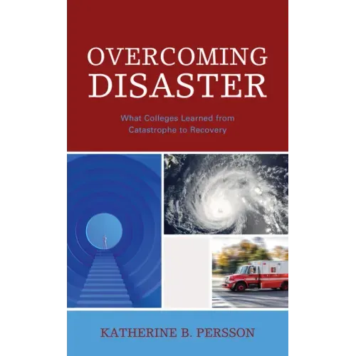 Overcoming Disaster: What Colleges Learned from Catastrophe to Recovery