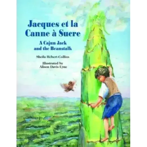 Jacques Et La Canne À Sucre: A Cajun Jack and the Beanstalk