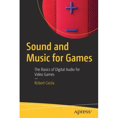 Sound and Music for Games: The Basics of Digital Audio for Video Games