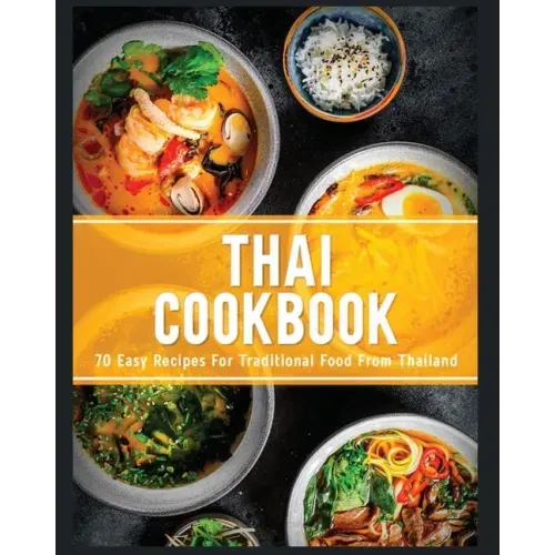 Thai Cookbook: 60+ Easy Recipes for Traditional Food From Thailand