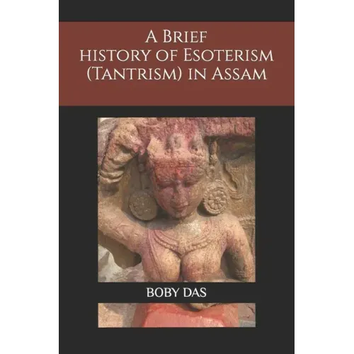 A brief study on Esoteric trend (Tantrism) in Assam