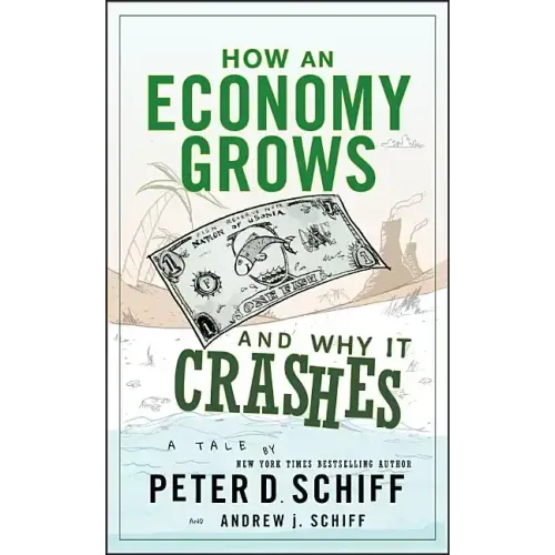 How an Economy Grows and Why It Crashes