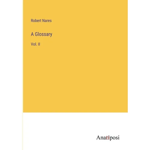 A Glossary: Vol. II