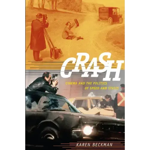 Crash: Cinema and the Politics of Speed and Stasis