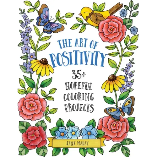 Art of Positivity: 35+ Hopeful Coloring Projects - A Stress Relief Coloring Book with Affirmations to Calm and Inspire for Adults and Kid