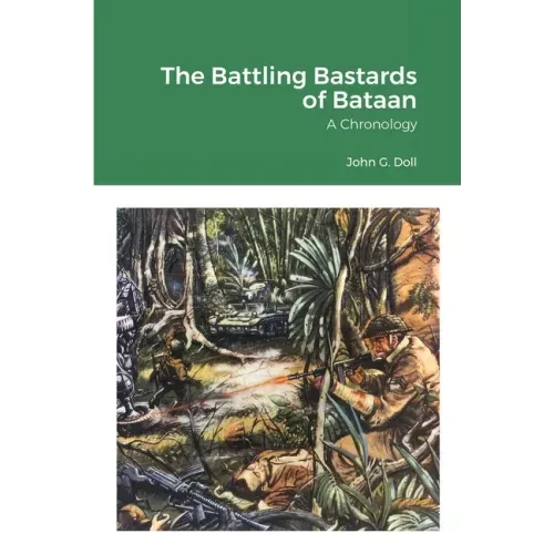 The Battling Bastards of Bataan: A Chronology