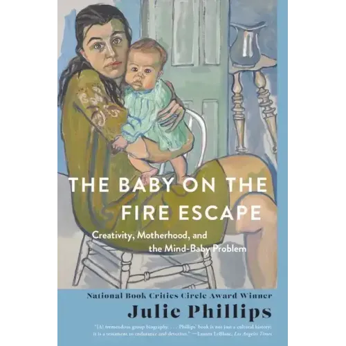 The Baby on the Fire Escape: Creativity, Motherhood, and the Mind-Baby Problem