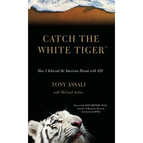 Catch the White Tiger: How I Achieved the American Dream with $28