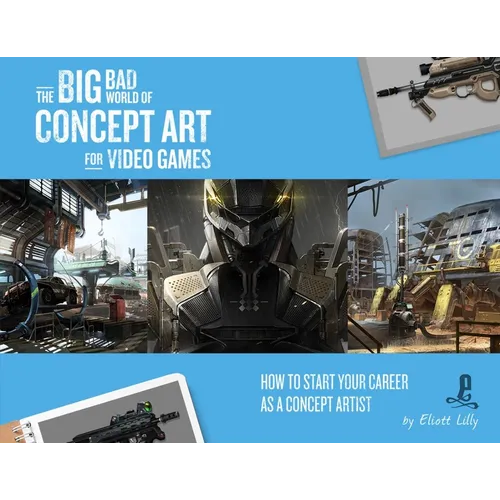 The Big Bad World of Concept Art for Video Games: How to Start Your Career as a Concept Artist