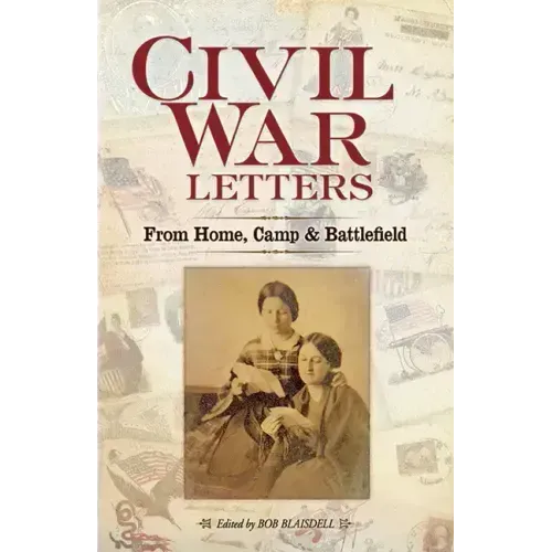 Civil War Letters: From Home, Camp & Battlefield
