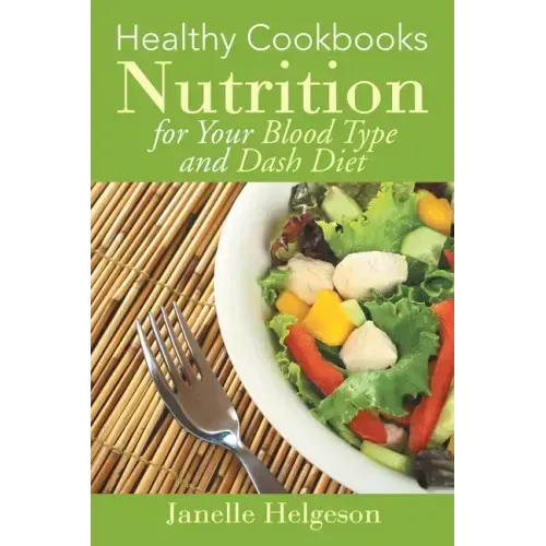 Healthy Cookbooks: Nutrition for Your Blood Type and Dash Diet