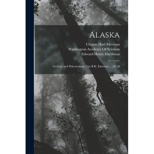 Alaska: Geology and Paleontology / by B.K. Emerson ... [Et Al
