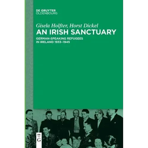 An Irish Sanctuary: German-Speaking Refugees in Ireland 1933-1945