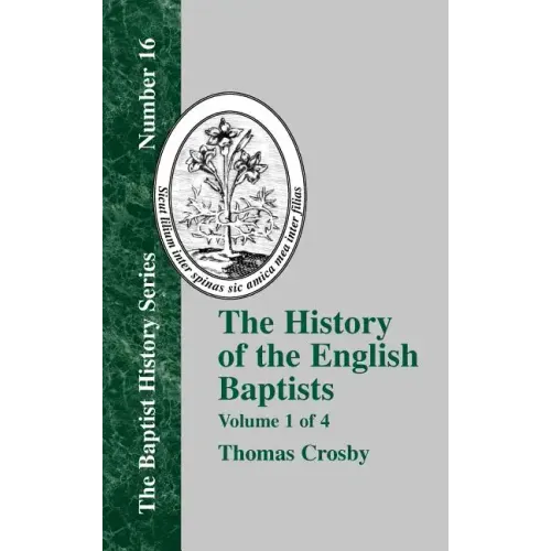 The History of the English Baptists - Vol. 1