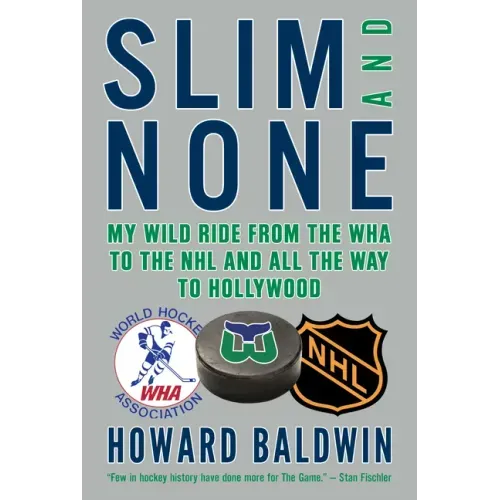 Slim and None: My Wild Ride from the WHA to the NHL and All the Way to Hollywood
