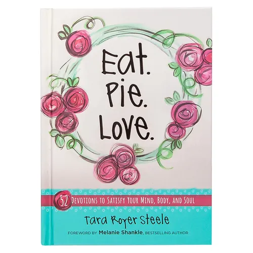 Eat Pie Love: 52 Devotions to Satisfy Your Mind, Body, and Soul