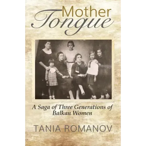 Mother Tongue: A Saga of Three Generations of Balkan Women
