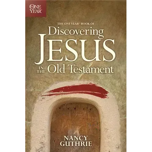 The One Year Book of Discovering Jesus in the Old Testament