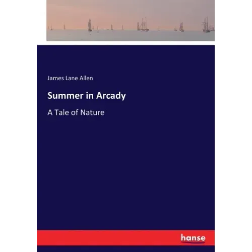 Summer in Arcady: A Tale of Nature