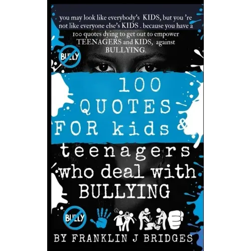 100 Quotes for Kids & Teenagers Who Deal with Bullying