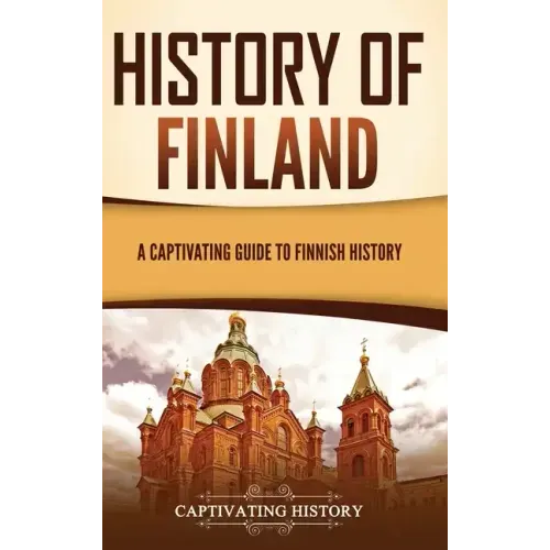 History of Finland: A Captivating Guide to Finnish History