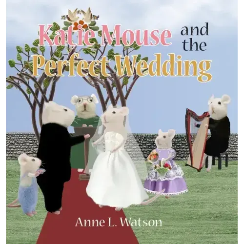 Katie Mouse and the Perfect Wedding: A Flower Girl Story (Flower Girl Gift Edition)