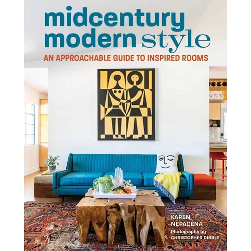 Midcentury Modern Style: An Approachable Guide to Inspired Rooms
