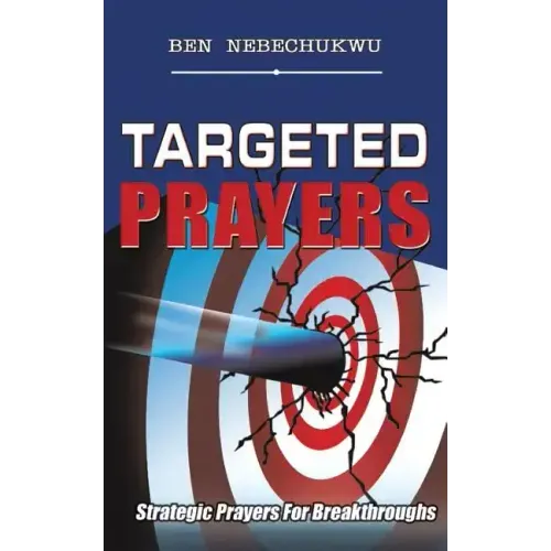 Targeted Prayers: Strategic Prayers for Breakthroughs