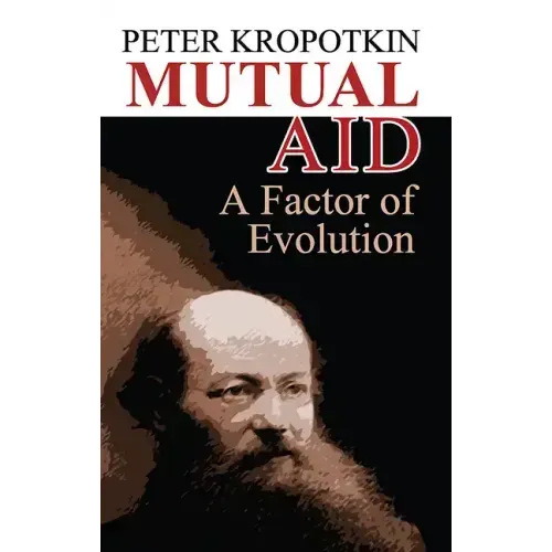 Mutual Aid: A Factor of Evolution