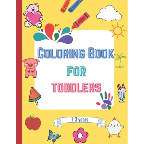 Coloring book for toddlers: fun coloring pages for 1-3 years boys & girls