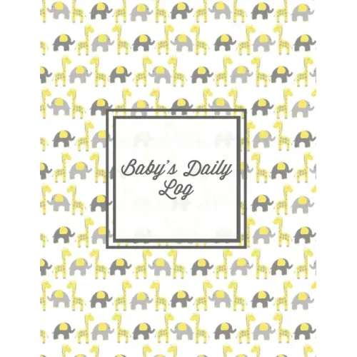 Baby's Daily Log: Baby Tracker Book, Schedules, Track Sleep, Diaper & Feedings, Health Logbook, Shower Gift, Record Newborn Firsts Journ