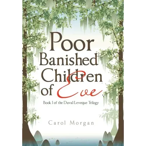Poor Banished Children of Eve: Book I of the Duval/Leveque Trilogy
