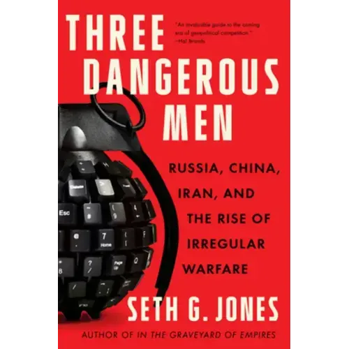 Three Dangerous Men: Russia, China, Iran and the Rise of Irregular Warfare
